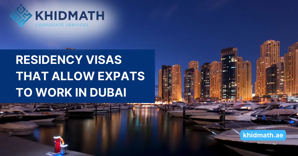 Residency Visas That Allow Expats To Work in Dubai