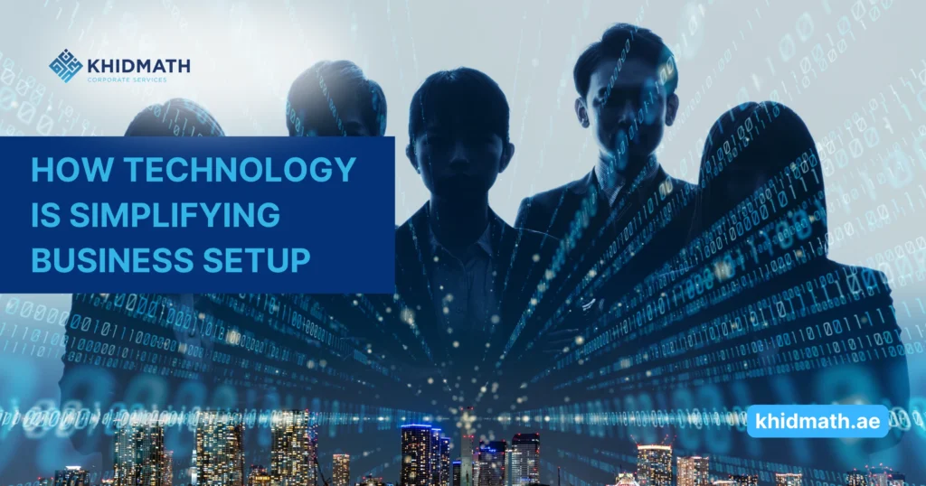 The Role of Technology in Simplifying Business Setup in Dubai